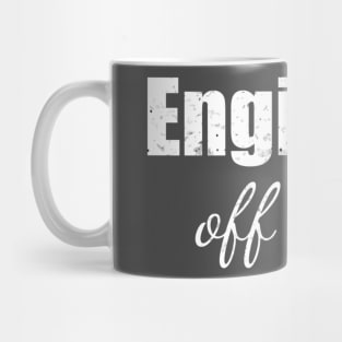 Engineer off duty Mug